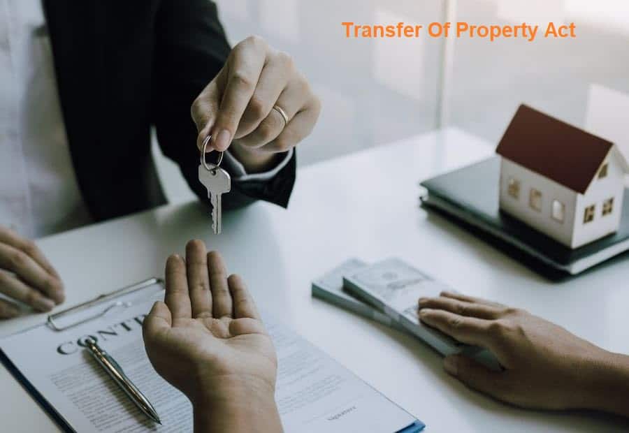 Key Factors About The Transfer Of Property Act 1882