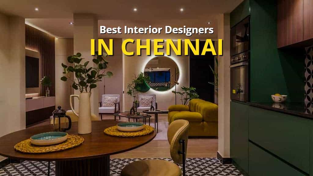 17 Best Interior Designers in Chennai | Transform Your Space with Expert Designers 6